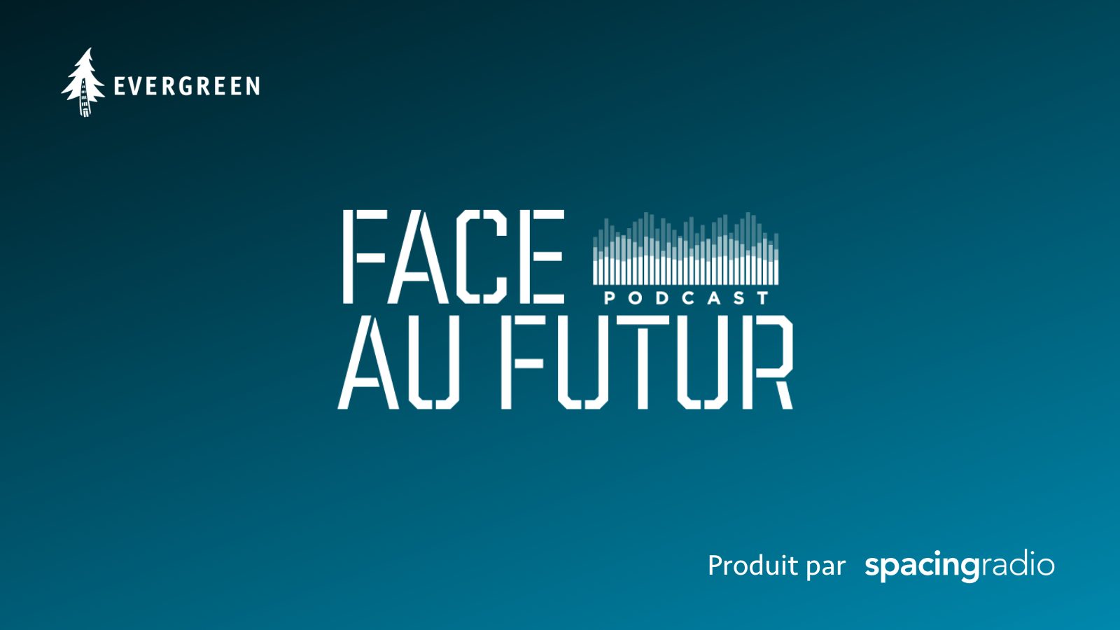 Face au Futur podcast text et logos de Evergreen et Spacing Radio